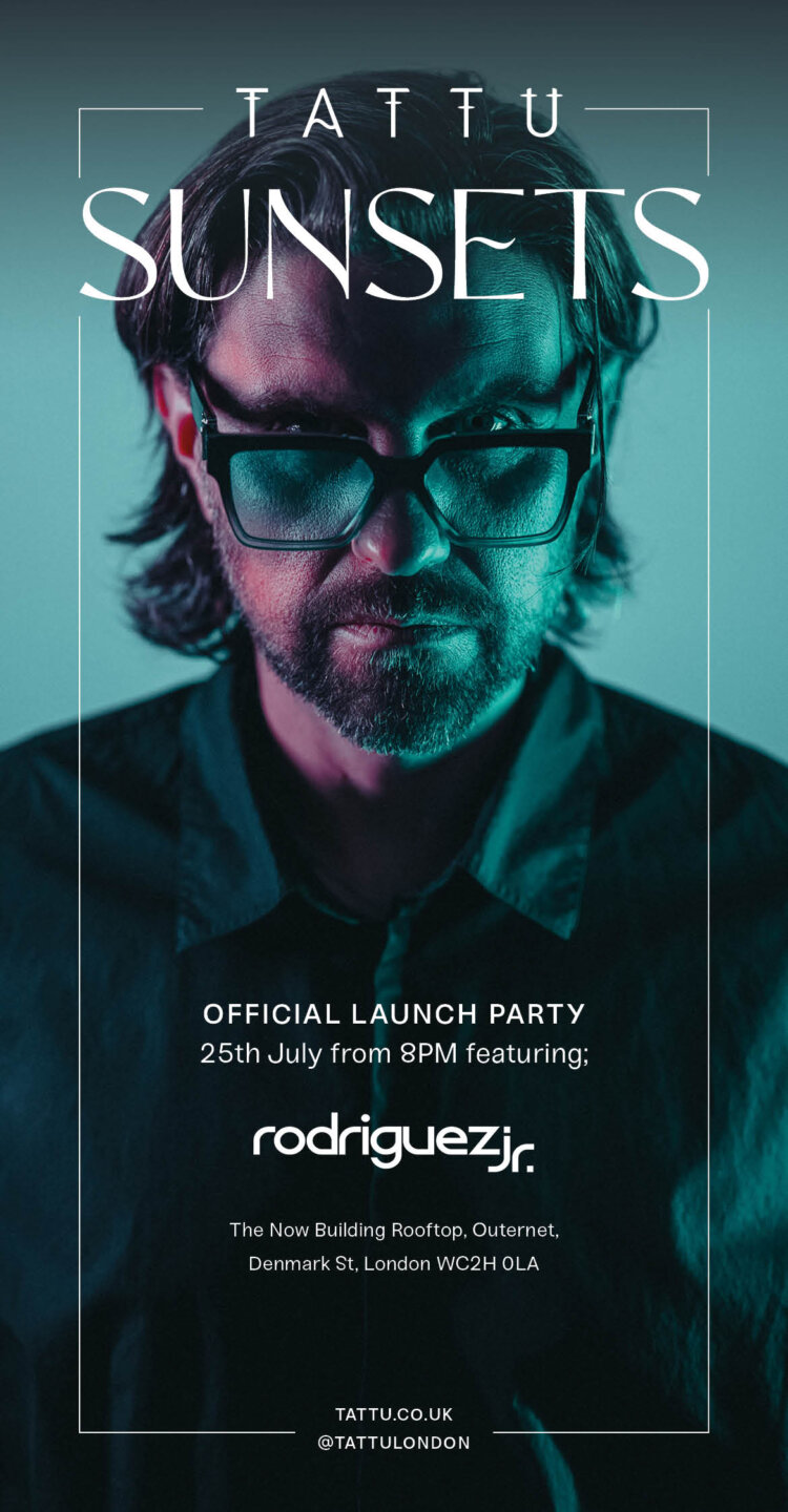 A promotional poster for "Tattu Sunsets" launch party on 25th July, featuring Rodriguez Jr. The poster shows a man with glasses in moody blue and purple lighting, with event details and location at The Now Building Rooftop, London.